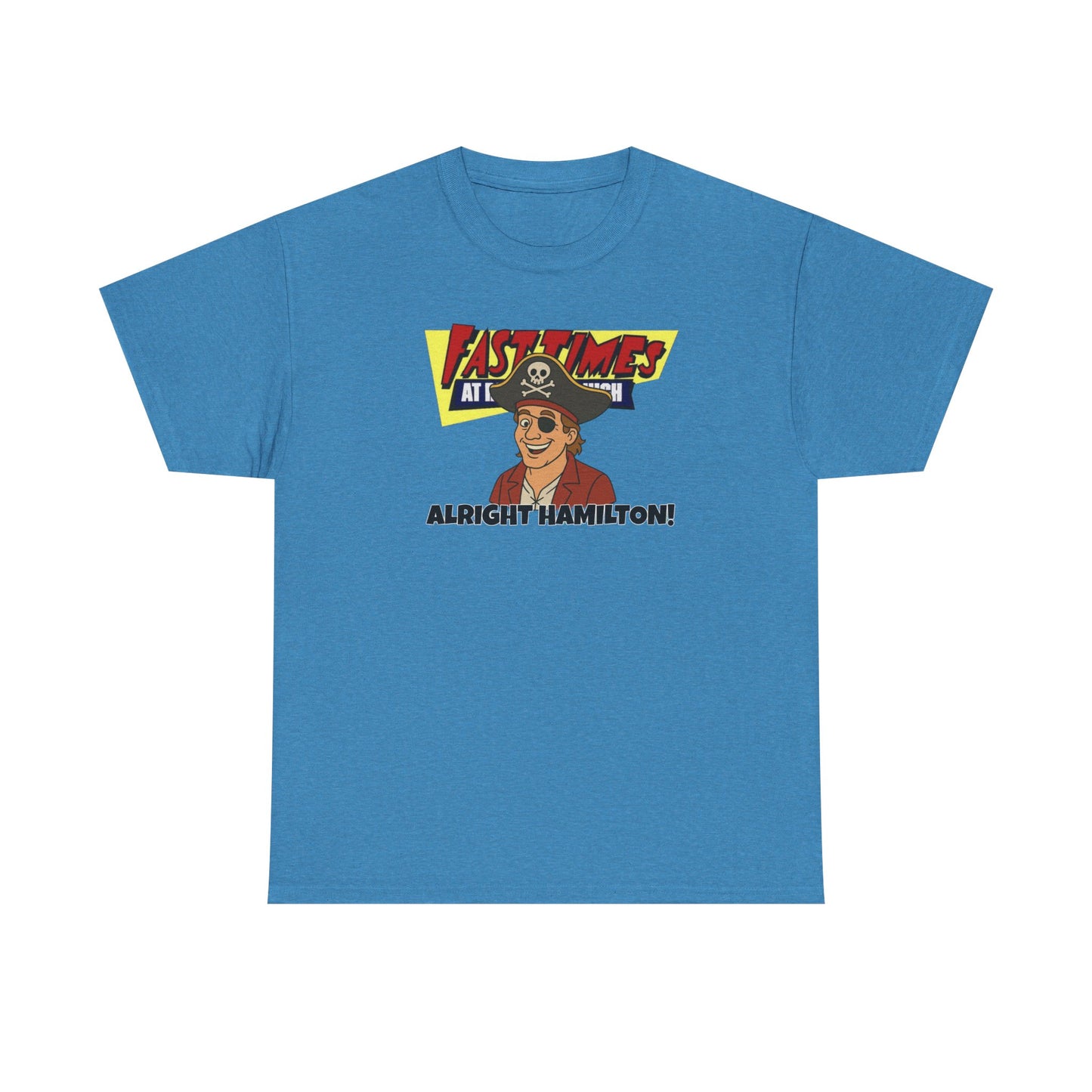 Alright Hamilton! Fast Times! Unisex Heavy Cotton Tee
