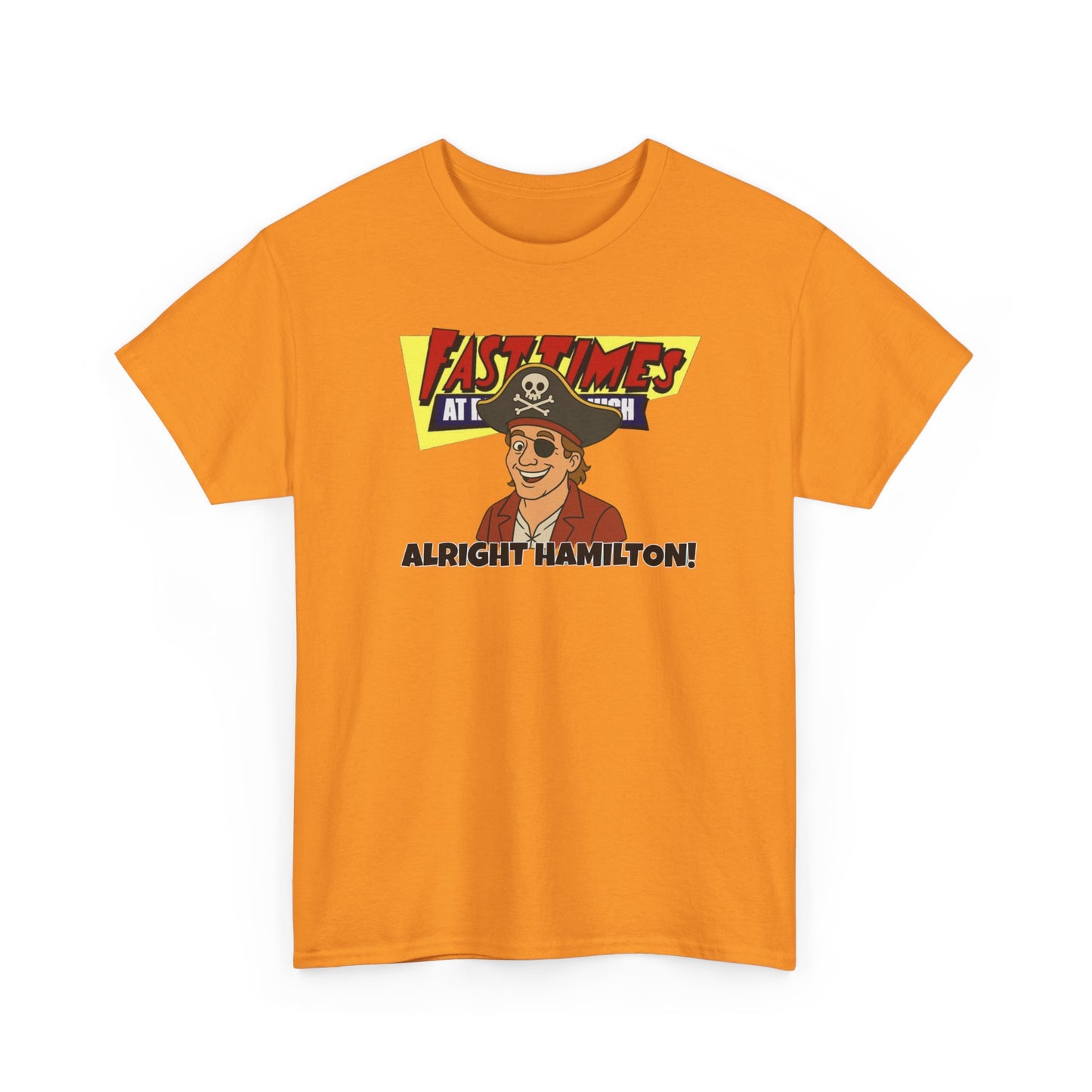 Alright Hamilton! Fast Times! Unisex Heavy Cotton Tee