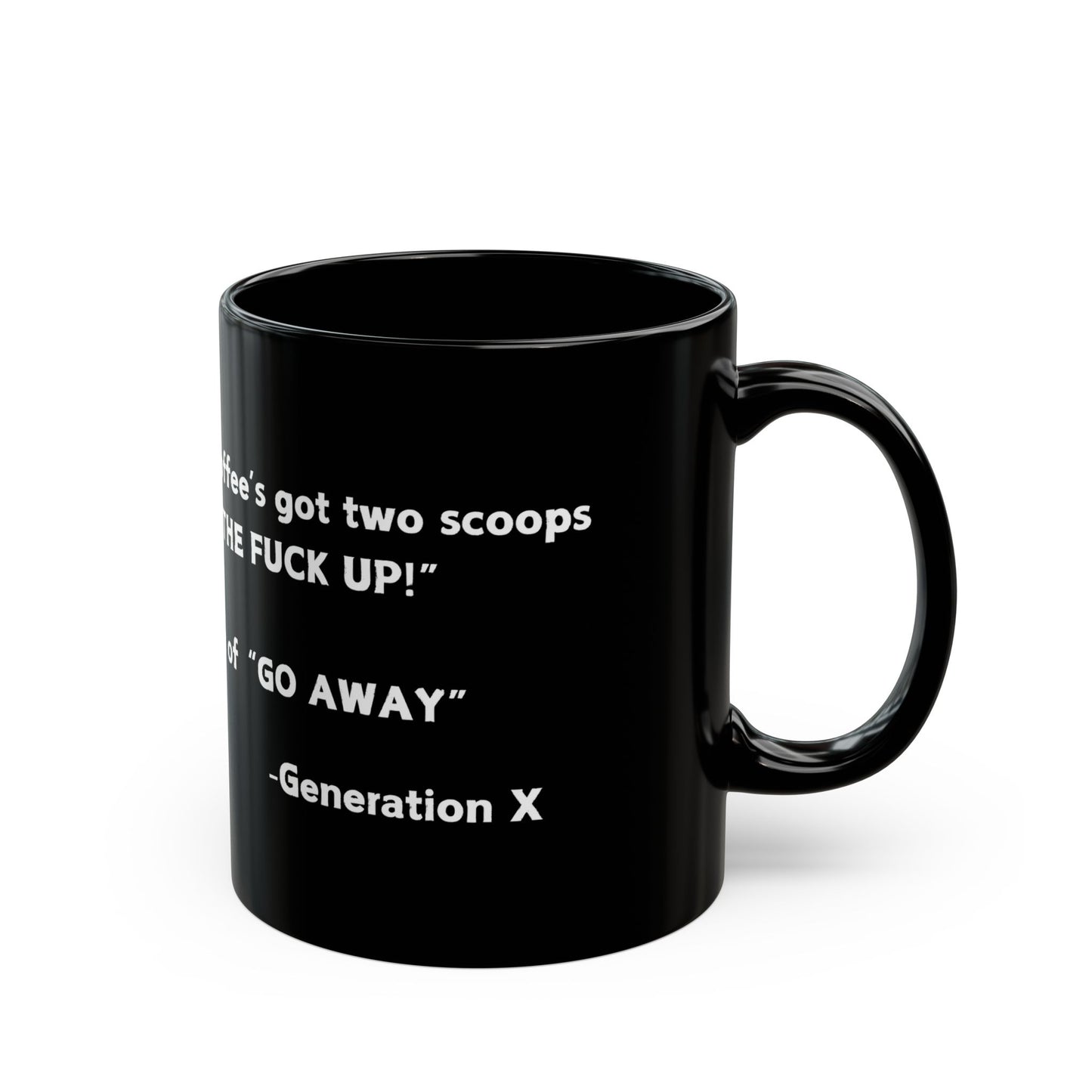 My first cup of coffee has two scoops of SHUT THE F*CK UP and a pinch of GO AWAY!-Black Mug (11oz, 15oz)