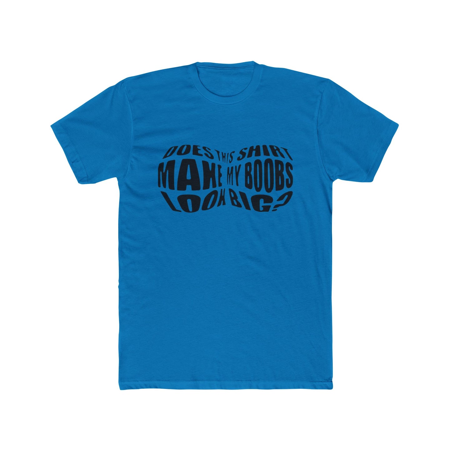 Funny Unisex Cotton Crew Tee - 'Does This Shirt Make My Boobs Look Big?'