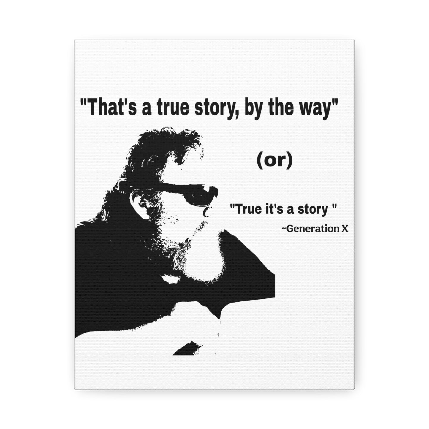 "That's a True Story, by the Way" Canvas PrintGeneration X Wall Art -