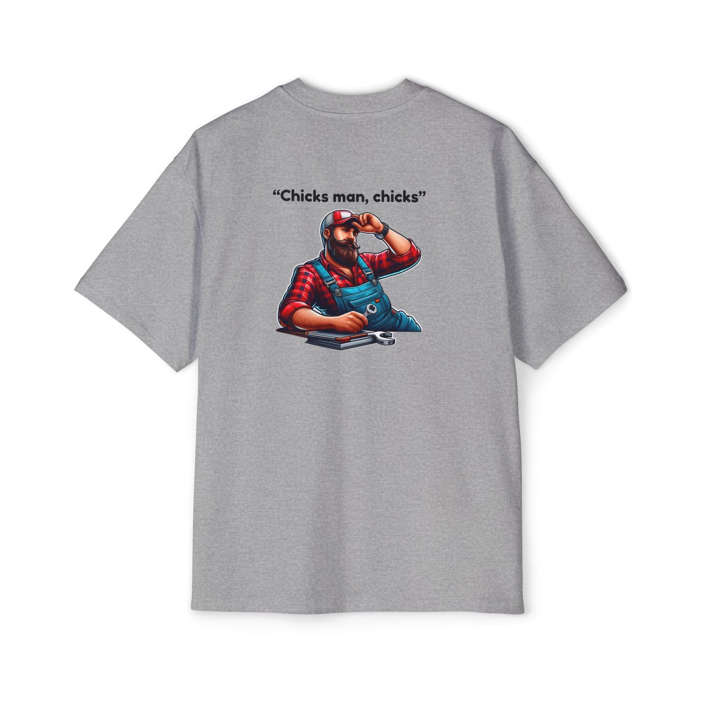 "Chicks Man, Chicks"-Mens Heavy T