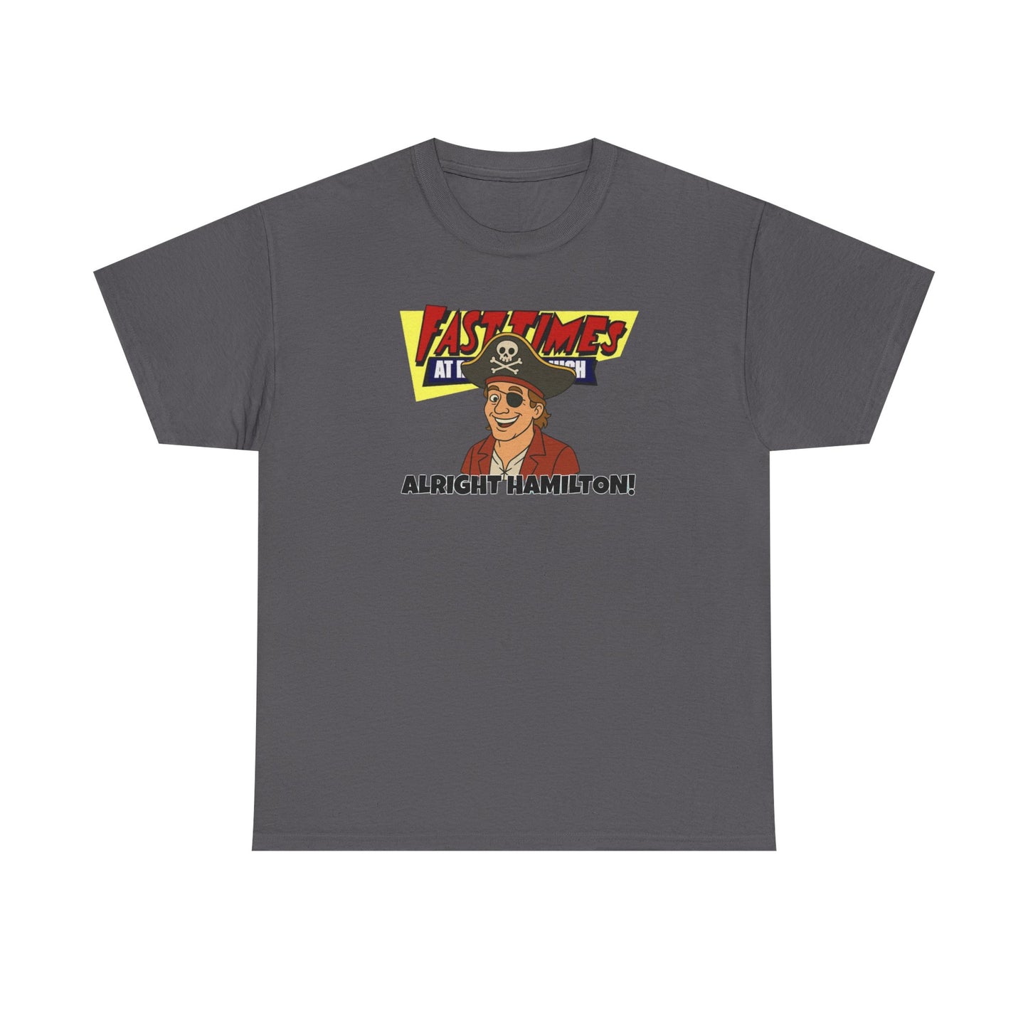 Alright Hamilton! Fast Times! Unisex Heavy Cotton Tee