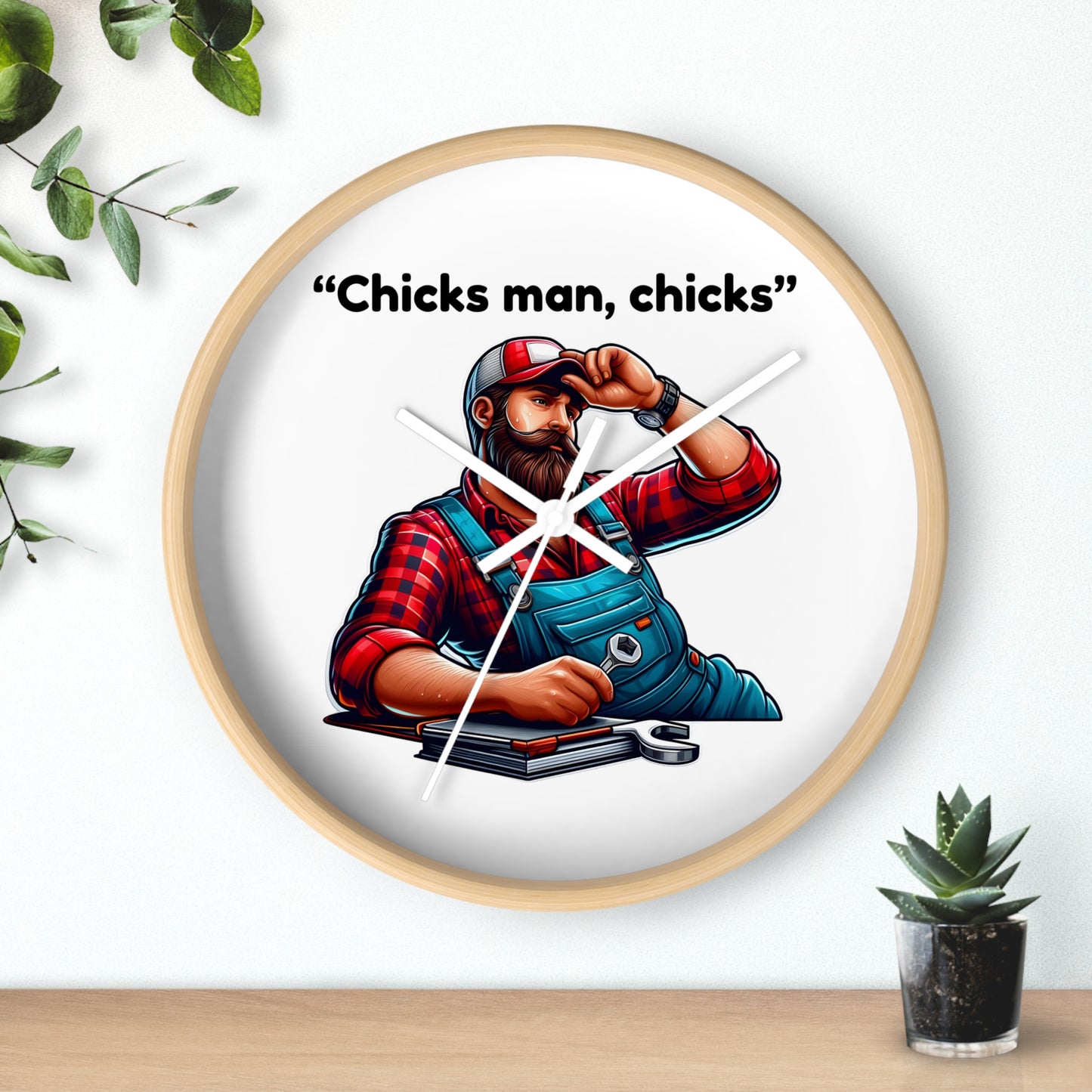 'Chicks Man, Chicks'- Wall Clock Decor