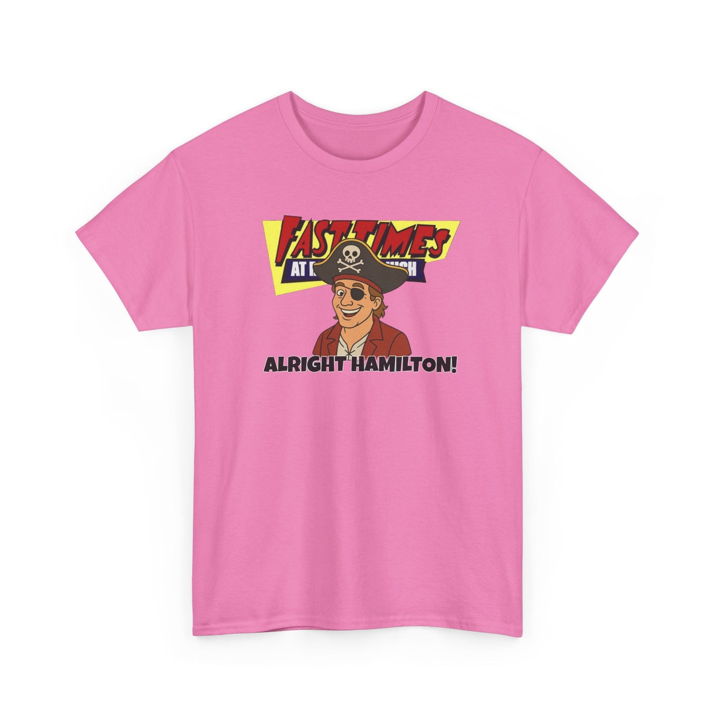 Alright Hamilton! Fast Times! Unisex Heavy Cotton Tee