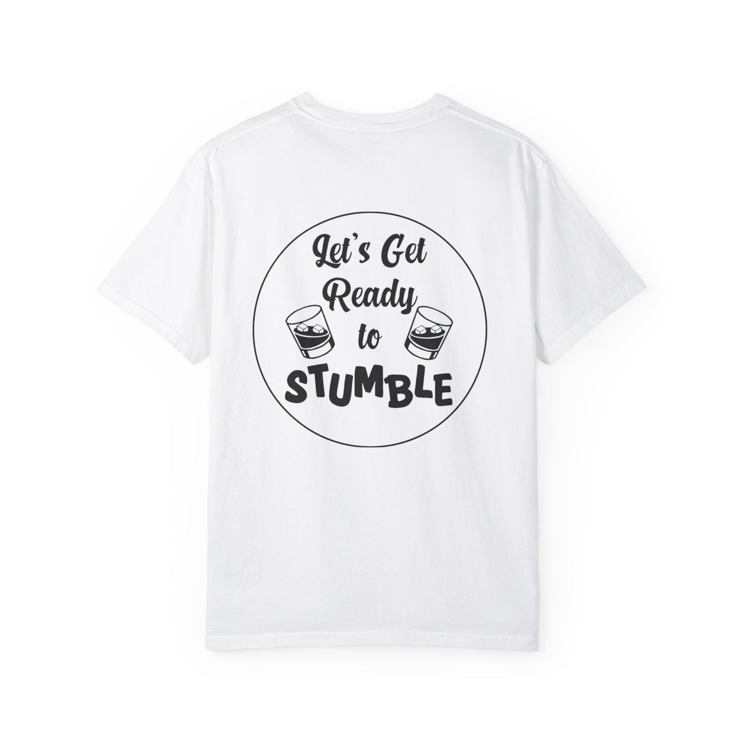 Get Ready To Stumble- Unisex Garment-Dyed T-Shirt – Let's Get Ready to Stumble