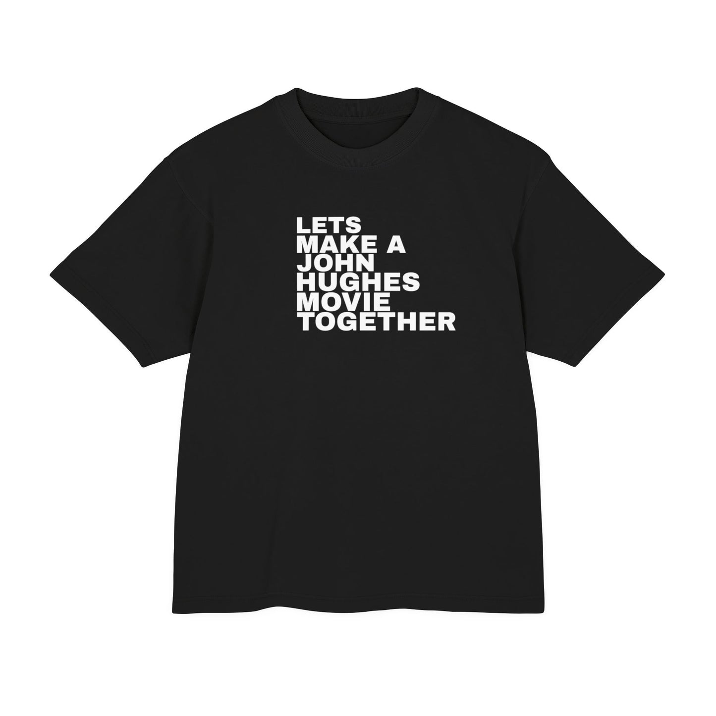 Let's Make a John Hughes Movie Together-Unisex T