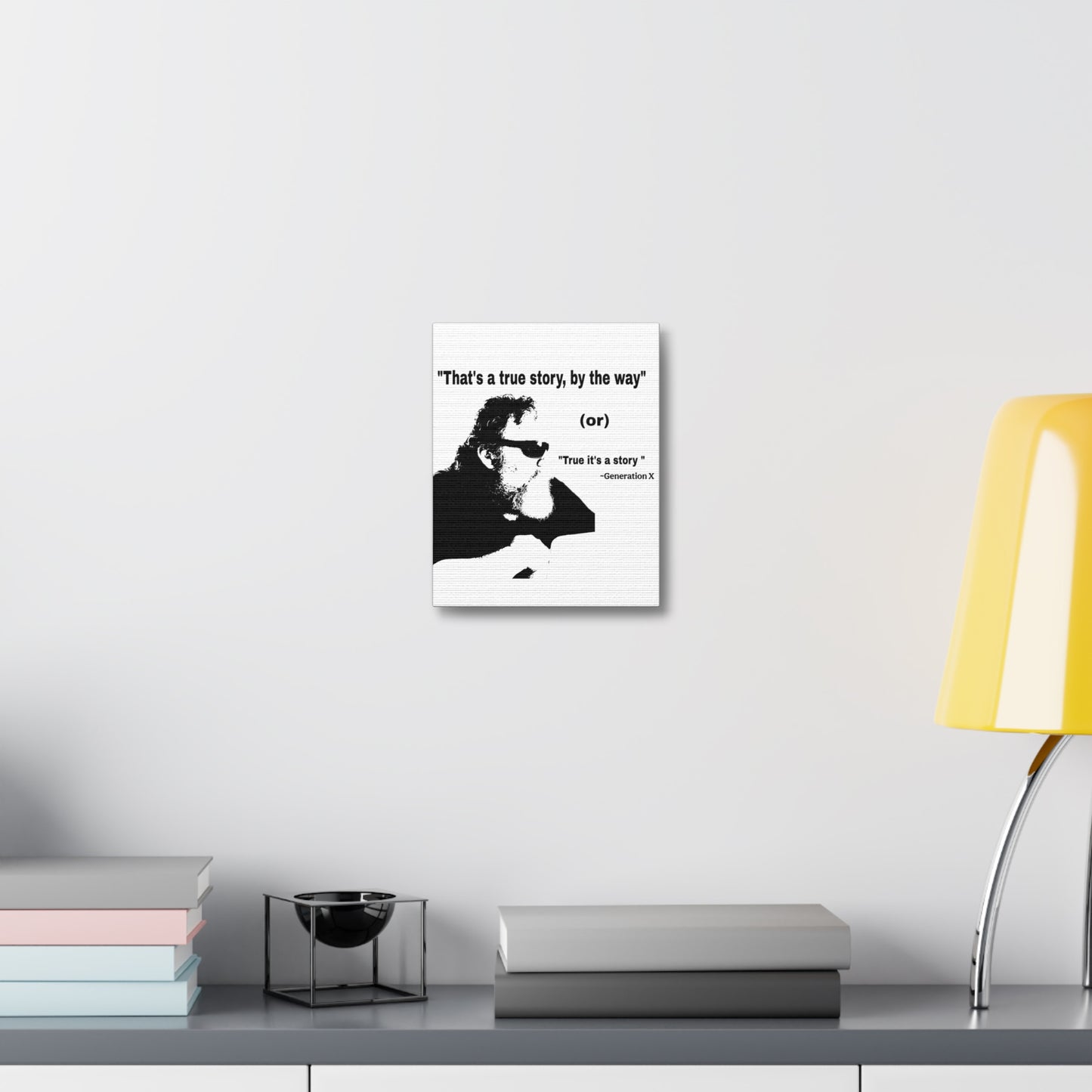 "That's a True Story, by the Way" Canvas PrintGeneration X Wall Art -