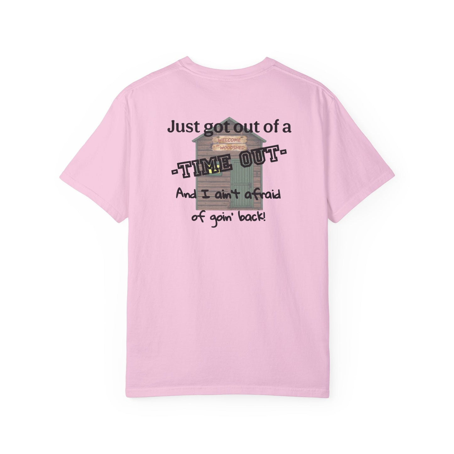 "I ain't afraid of goin' back!"- Woodshed- Shirt