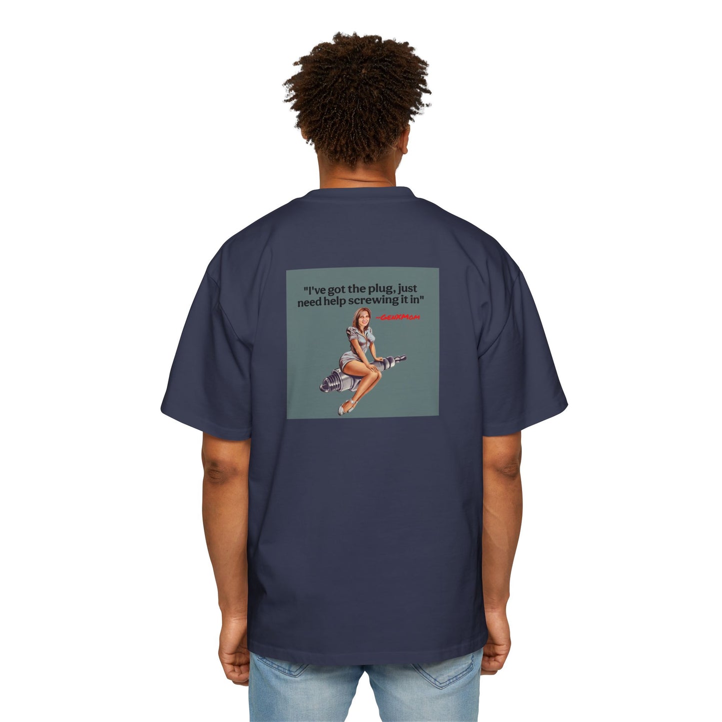 'I've Got the Plug'- Men's Heavy Oversized Tee