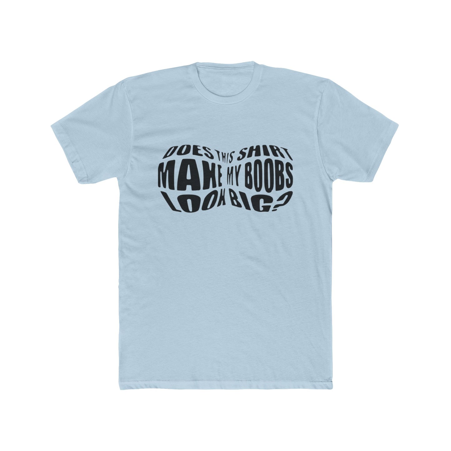 Funny Unisex Cotton Crew Tee - 'Does This Shirt Make My Boobs Look Big?'