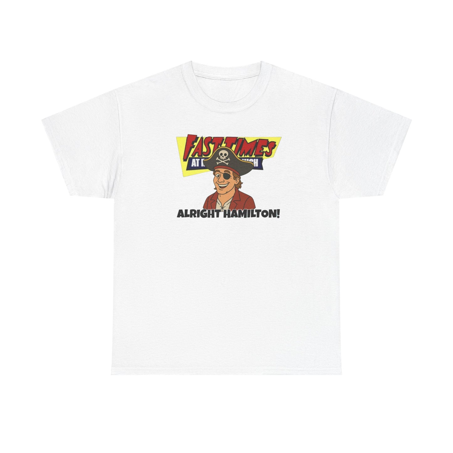 Alright Hamilton! Fast Times! Unisex Heavy Cotton Tee
