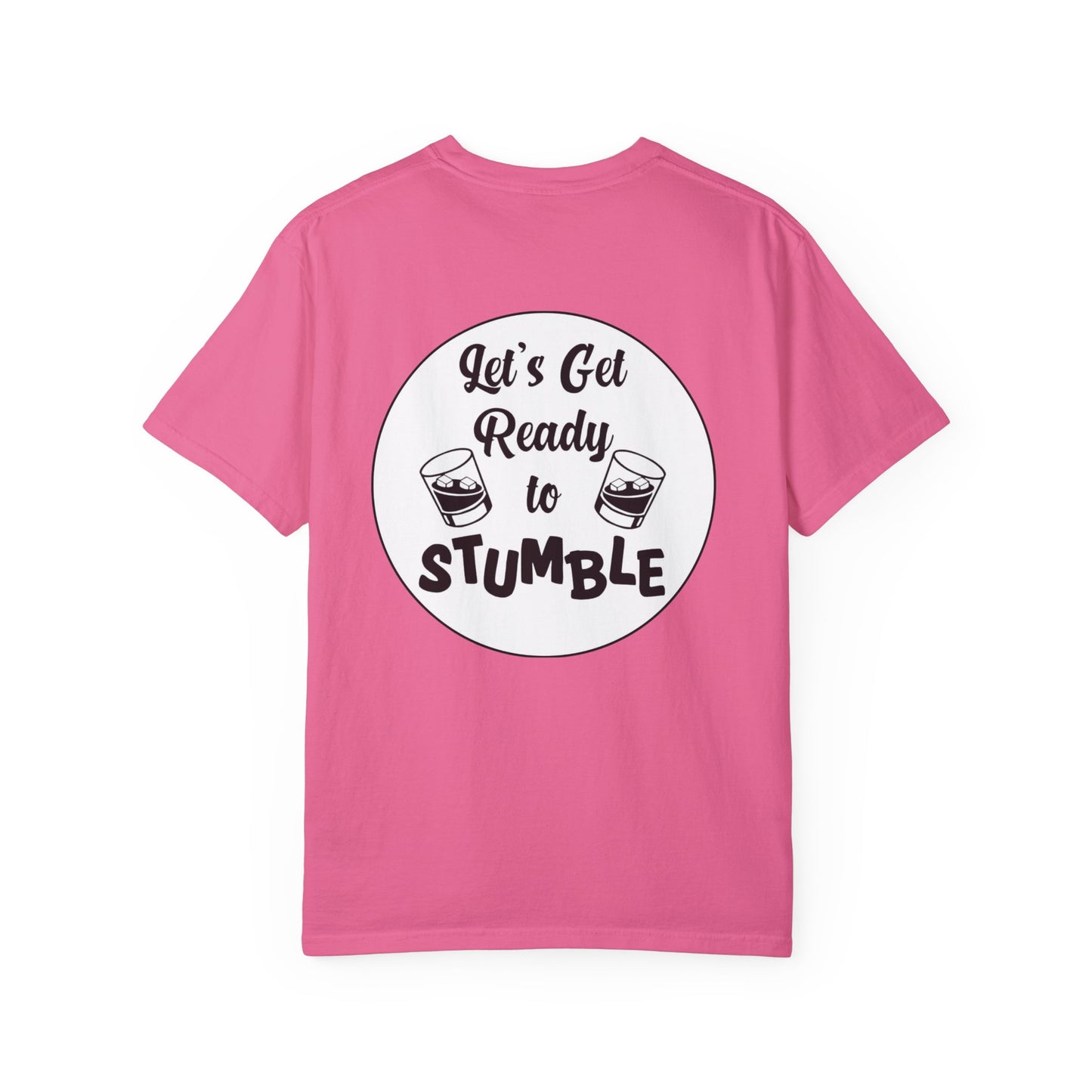 Get Ready To Stumble- Unisex Garment-Dyed T-Shirt – Let's Get Ready to Stumble