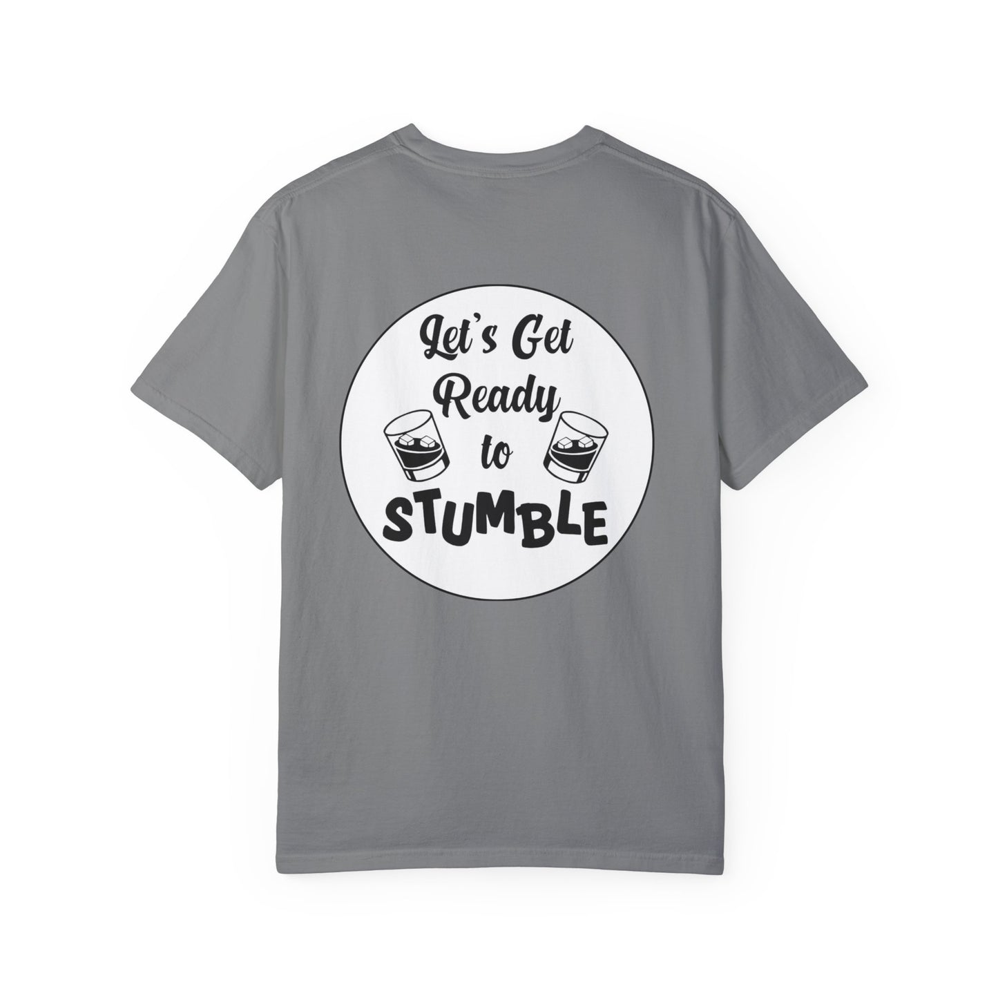 Get Ready To Stumble- Unisex Garment-Dyed T-Shirt – Let's Get Ready to Stumble