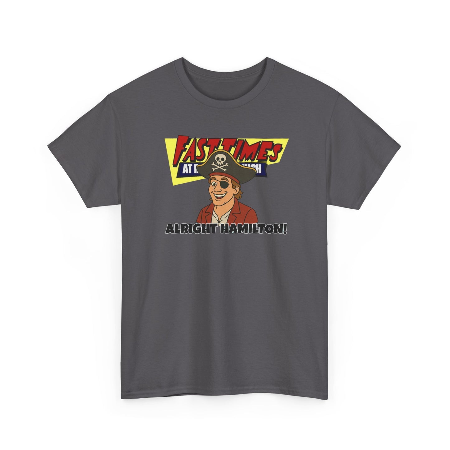 Alright Hamilton! Fast Times! Unisex Heavy Cotton Tee