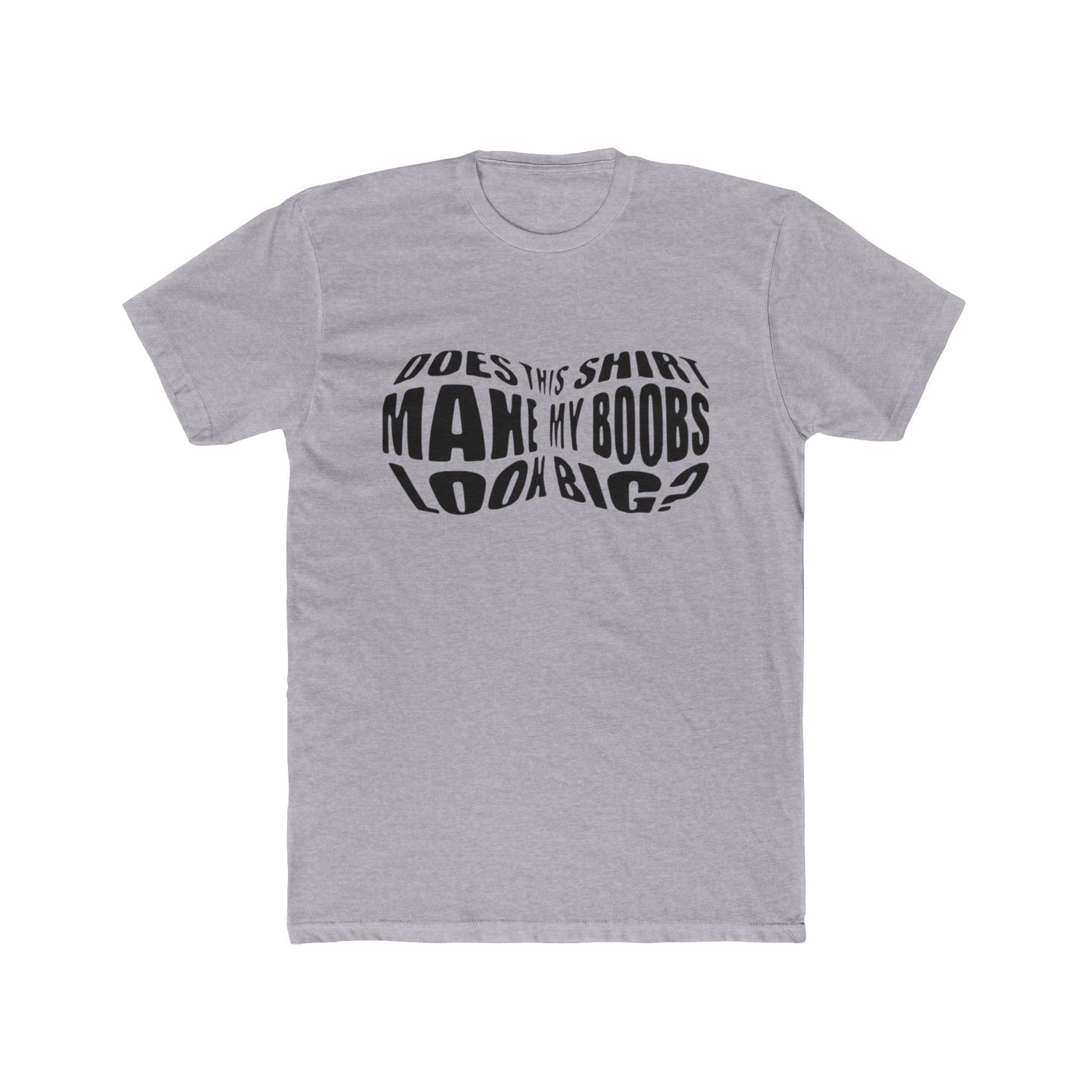 Funny Unisex Cotton Crew Tee - 'Does This Shirt Make My Boobs Look Big?'