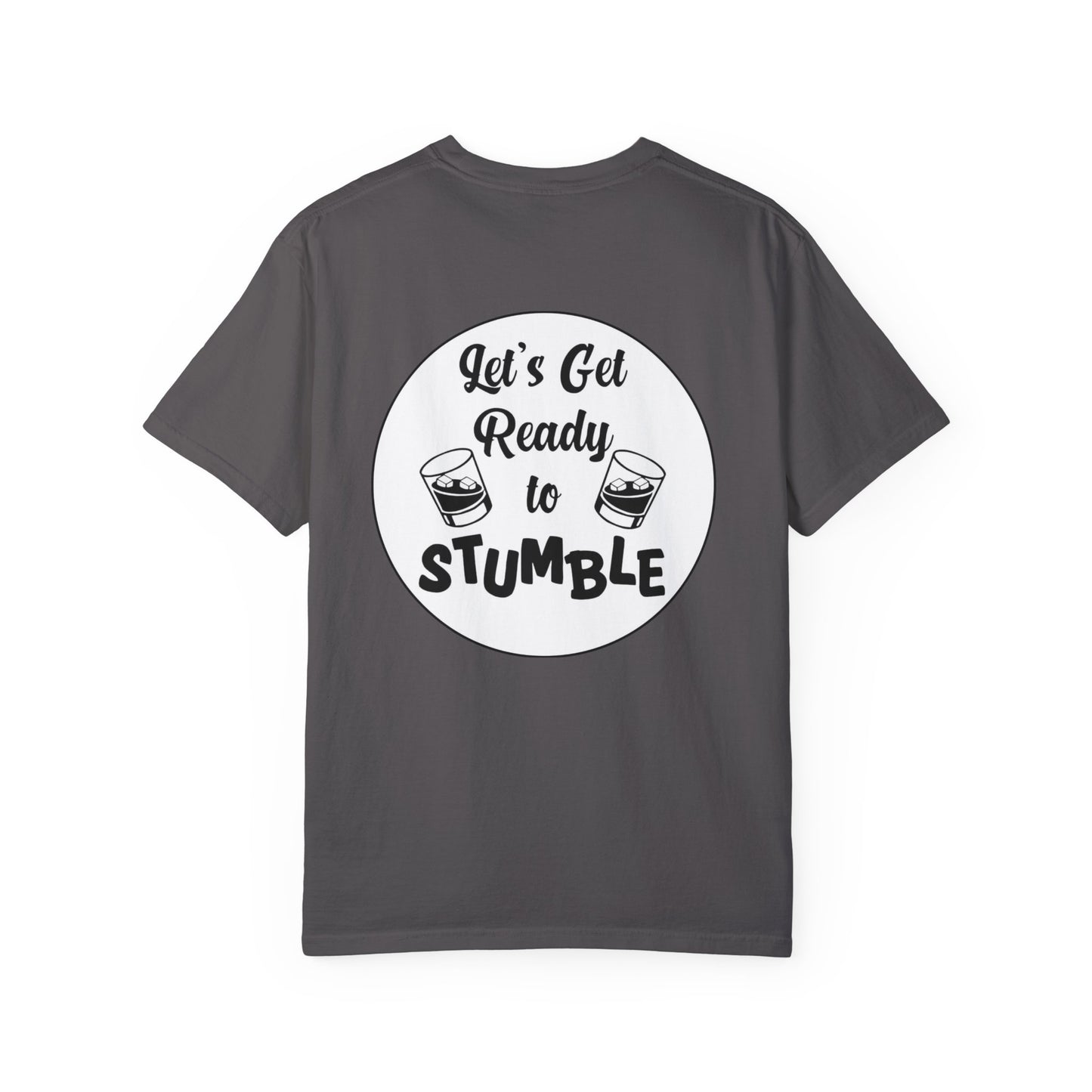 Get Ready To Stumble- Unisex Garment-Dyed T-Shirt – Let's Get Ready to Stumble