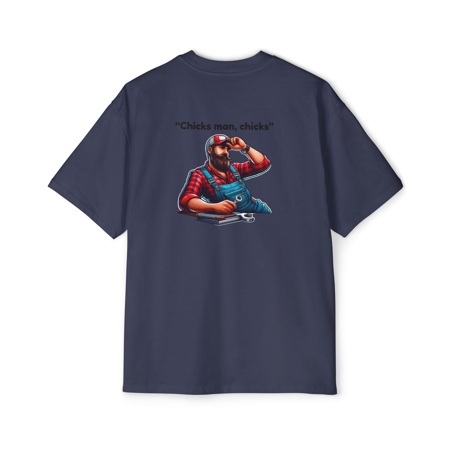 "Chicks Man, Chicks"-Mens Heavy T
