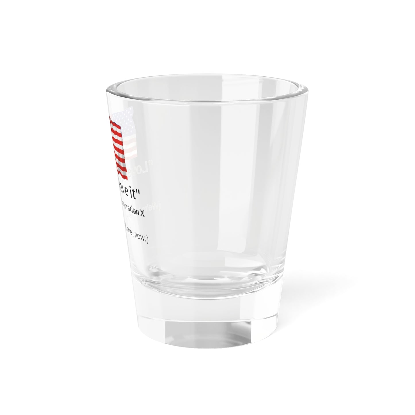 Patriotic Shot Glass - "Love it or Leave it" - 5oz