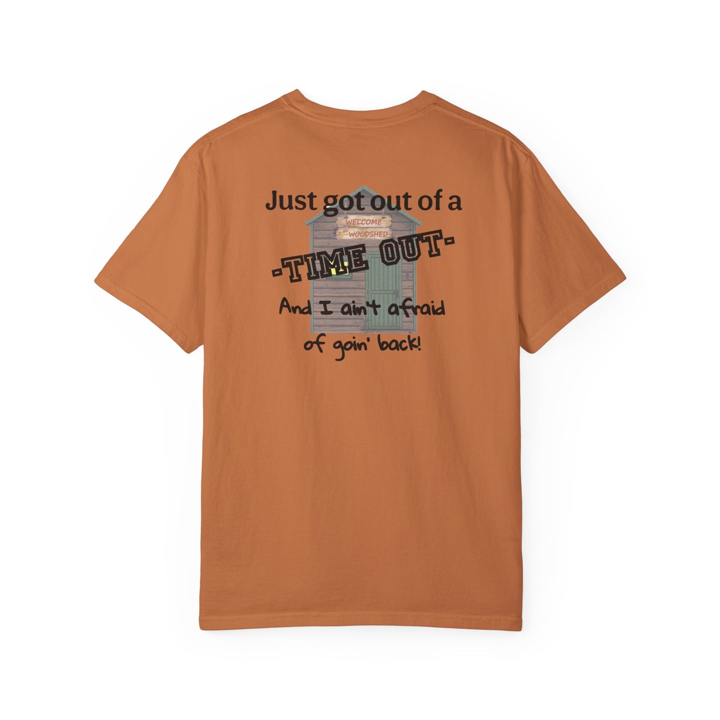 "I ain't afraid of goin' back!"- Woodshed- Shirt