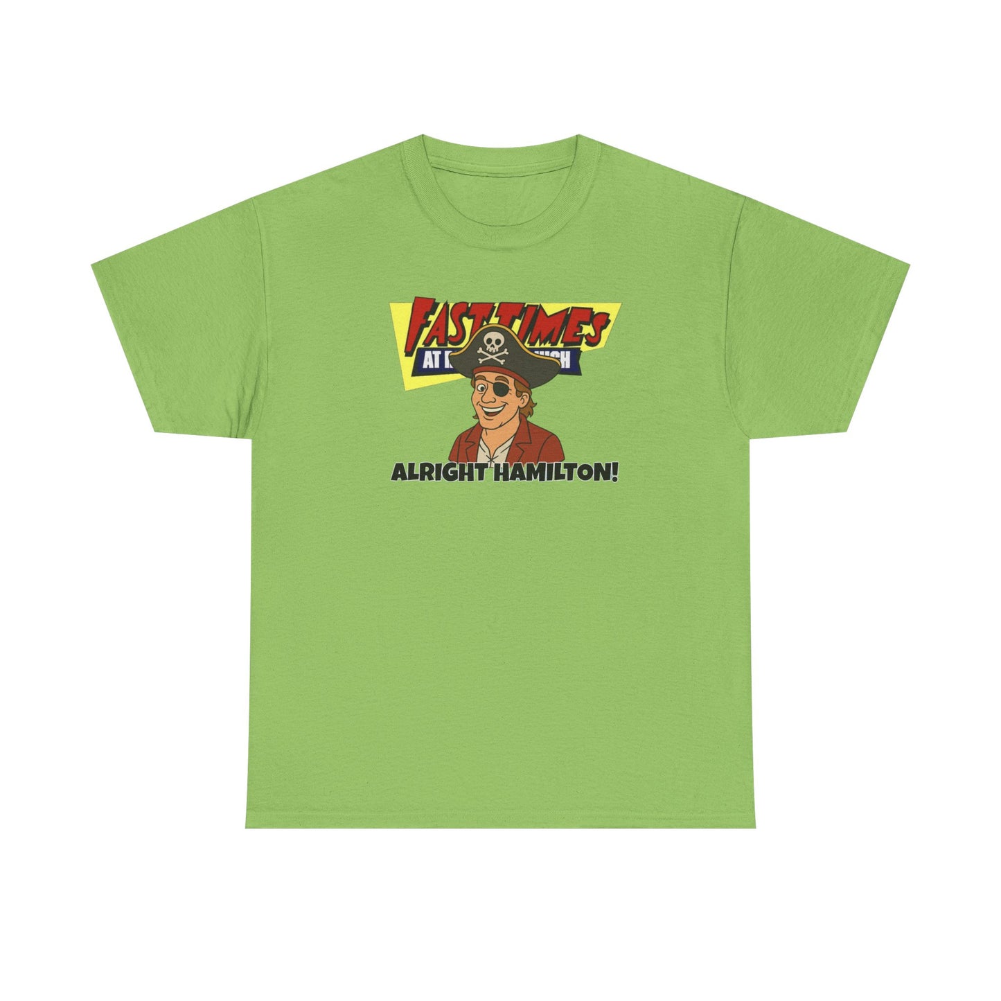 Alright Hamilton! Fast Times! Unisex Heavy Cotton Tee