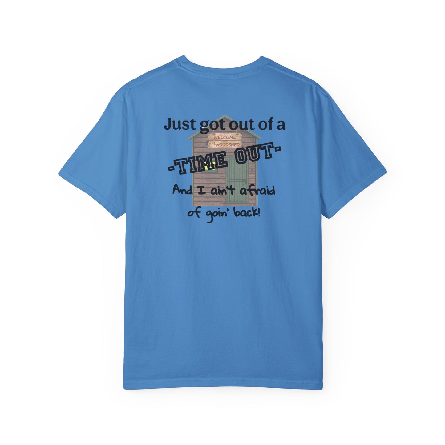 "I ain't afraid of goin' back!"- Woodshed- Shirt