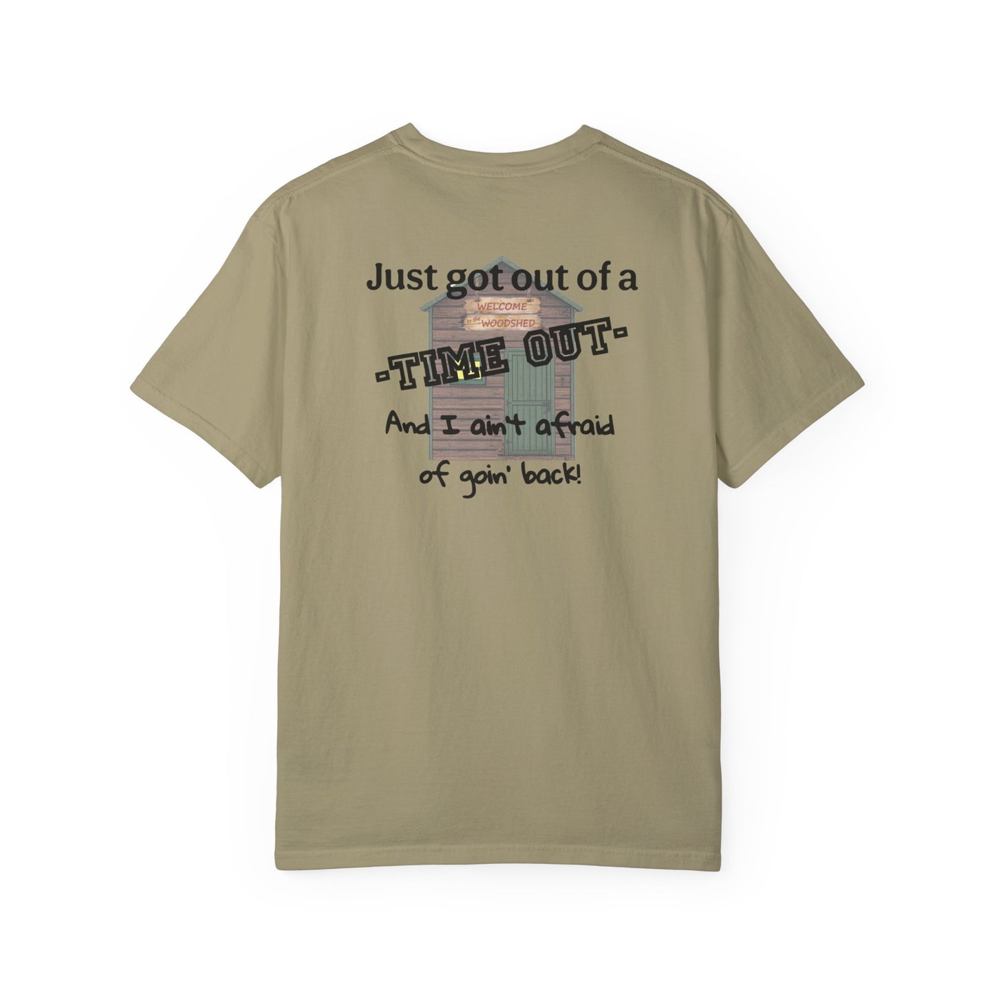 "I ain't afraid of goin' back!"- Woodshed- Shirt