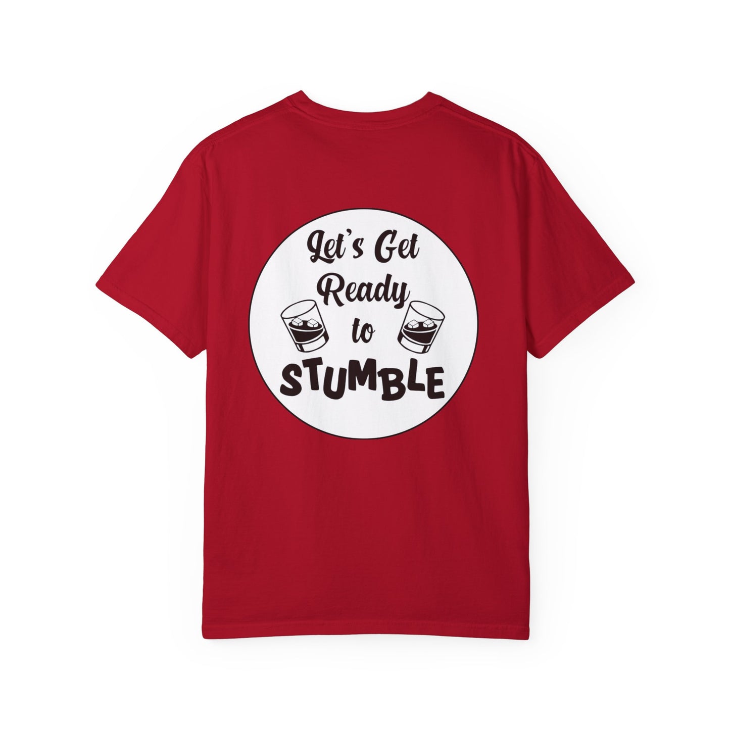 Get Ready To Stumble- Unisex Garment-Dyed T-Shirt – Let's Get Ready to Stumble