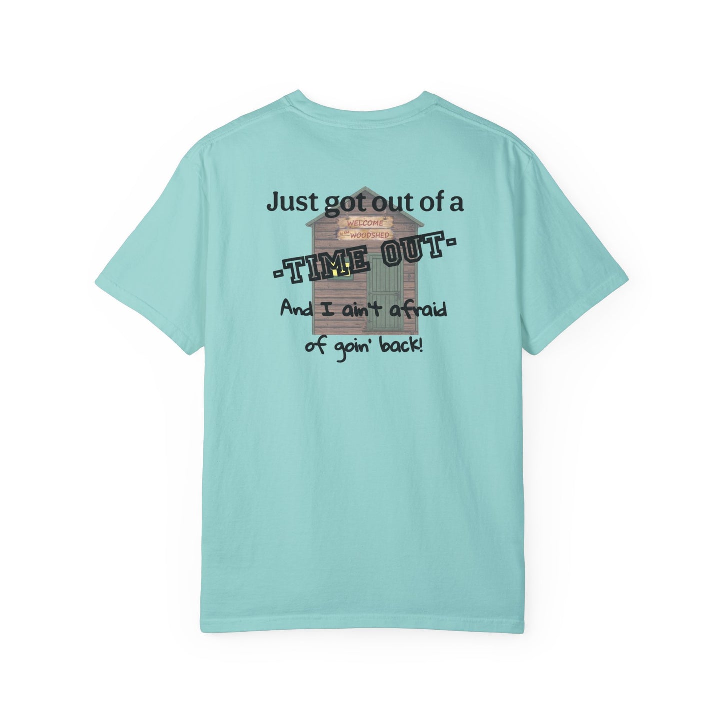 "I ain't afraid of goin' back!"- Woodshed- Shirt