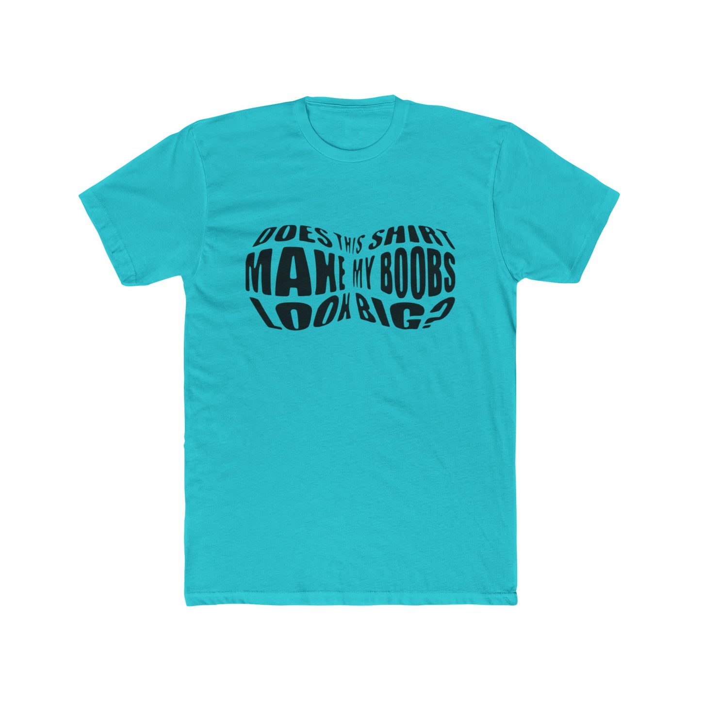 Funny Unisex Cotton Crew Tee - 'Does This Shirt Make My Boobs Look Big?'