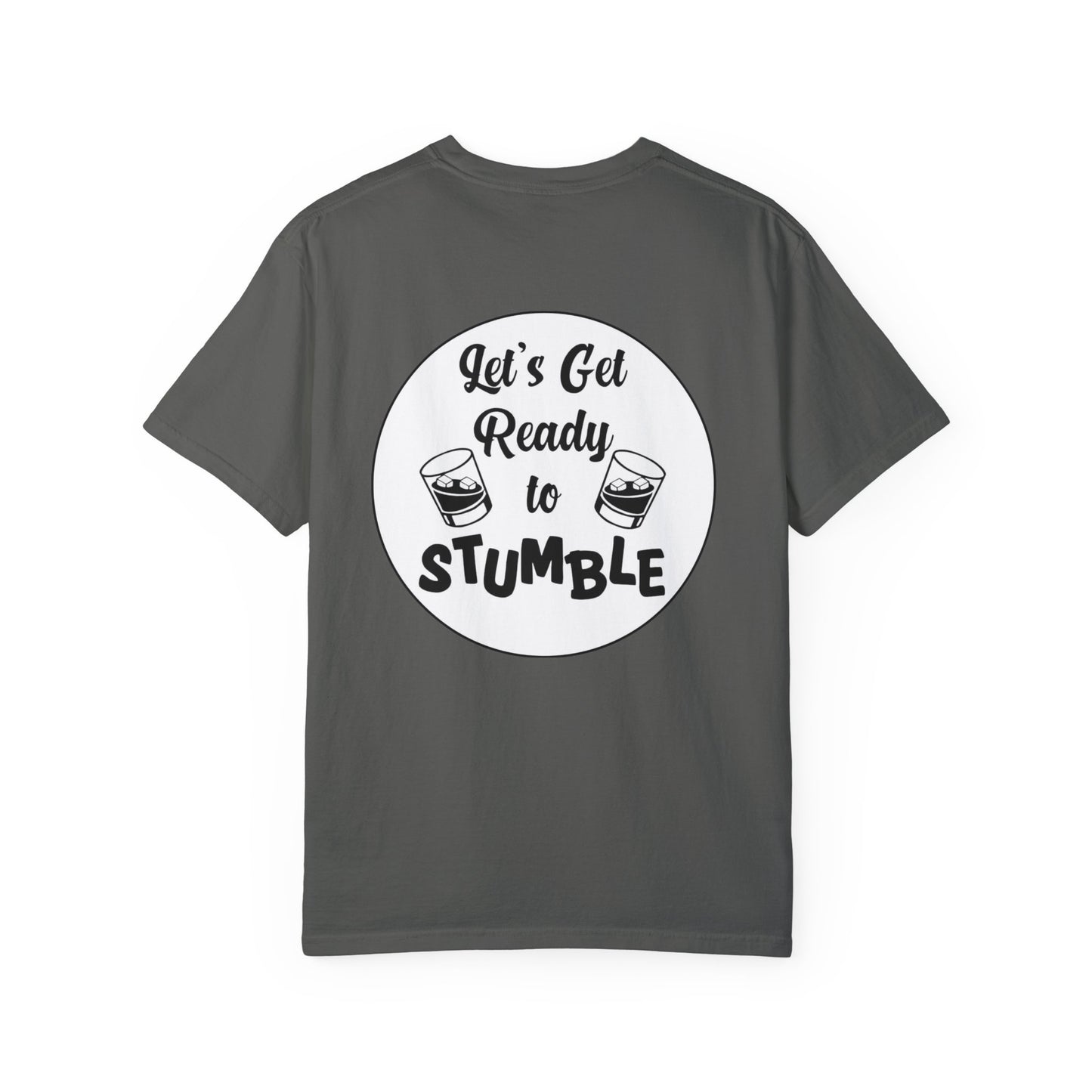 Get Ready To Stumble- Unisex Garment-Dyed T-Shirt – Let's Get Ready to Stumble