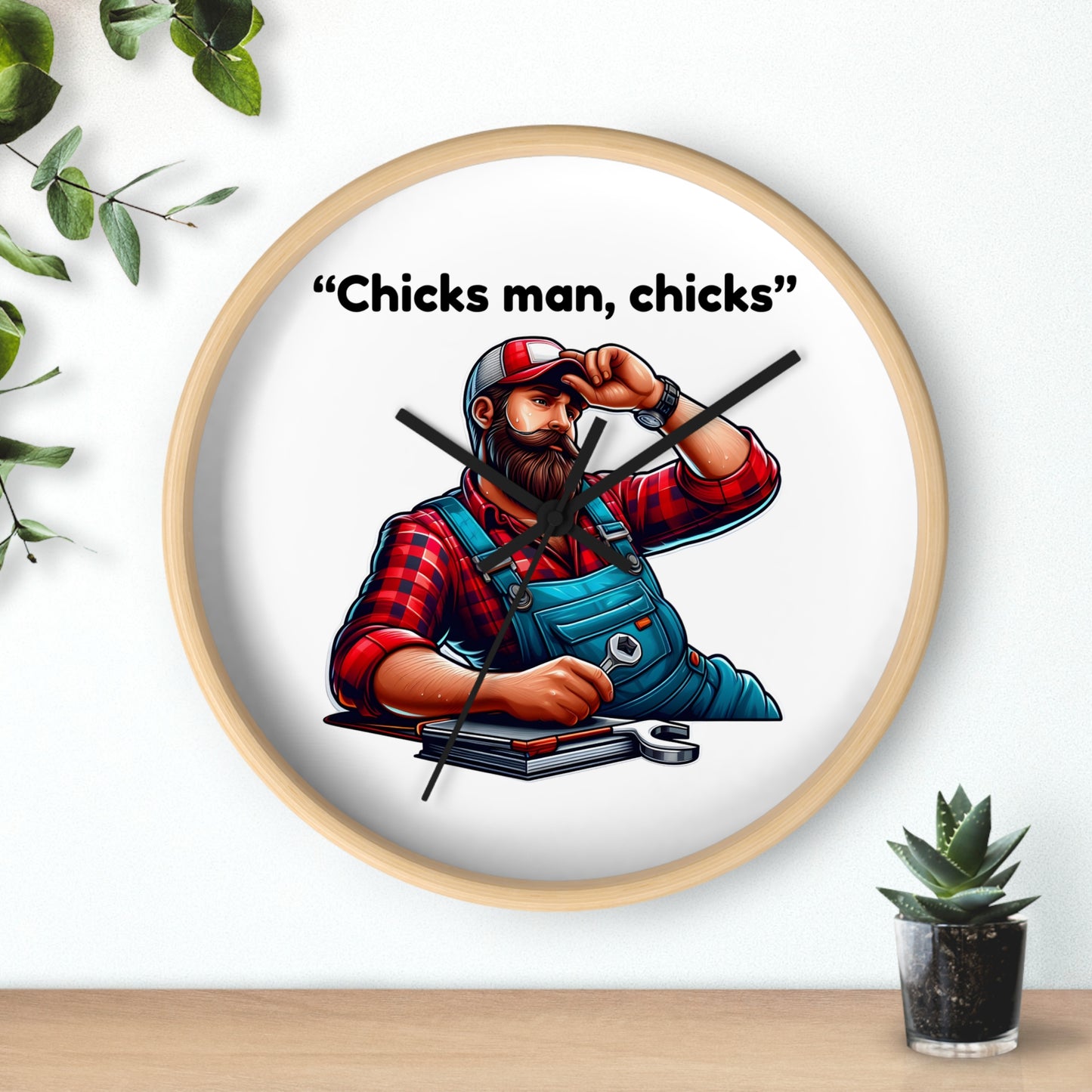 'Chicks Man, Chicks'- Wall Clock Decor