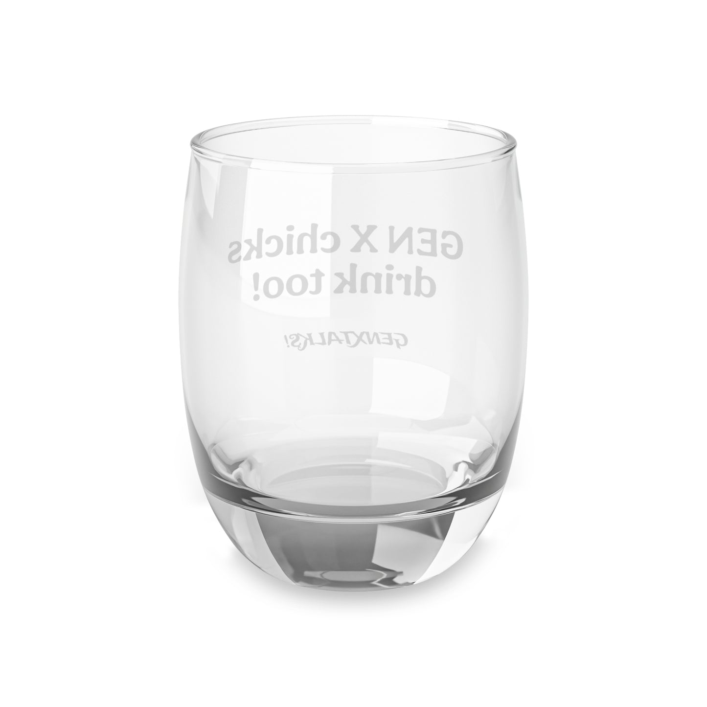Gen X chicks drink too!-Whiskey Glass
