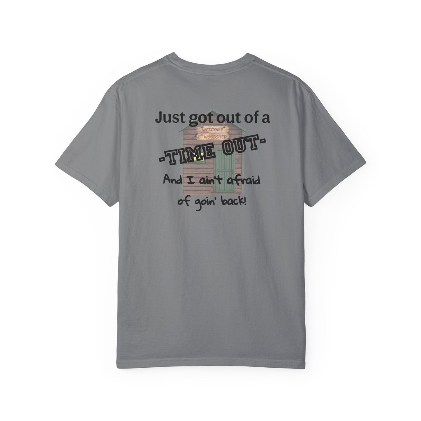 "I ain't afraid of goin' back!"- Woodshed- Shirt