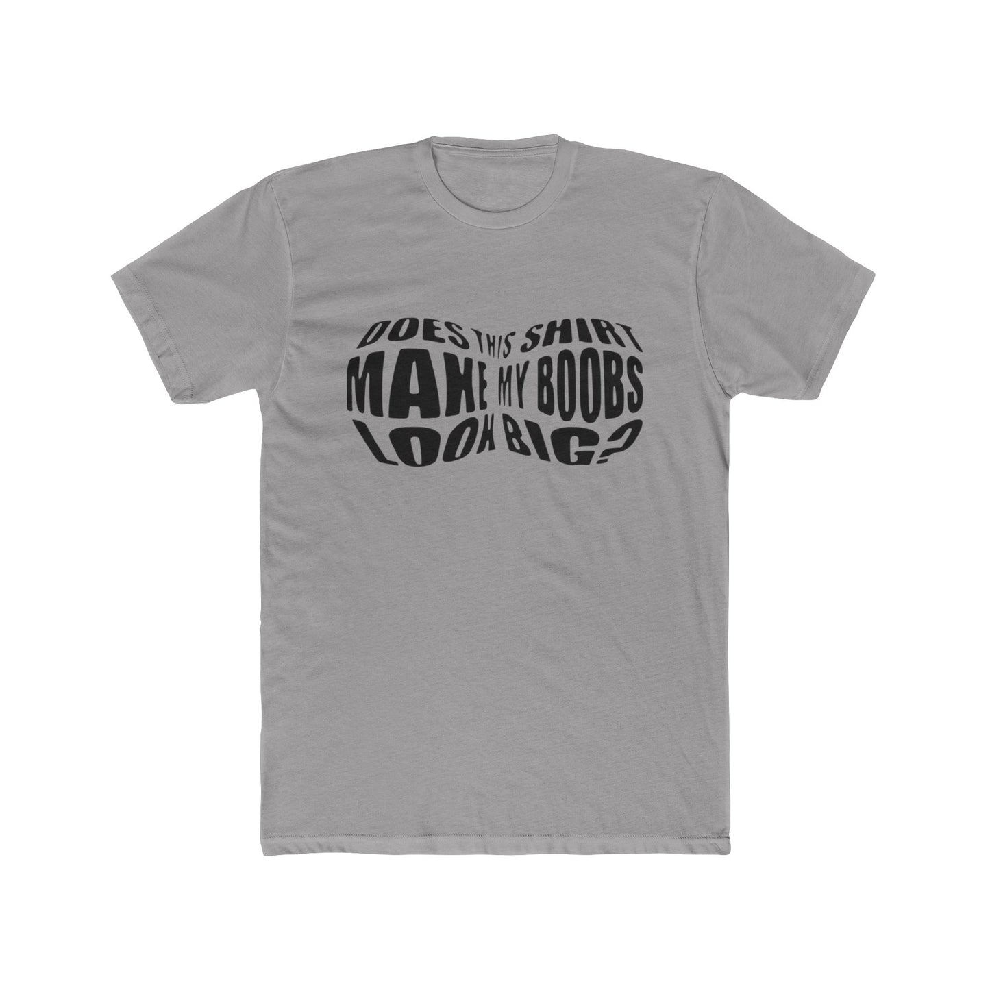 Funny Unisex Cotton Crew Tee - 'Does This Shirt Make My Boobs Look Big?'