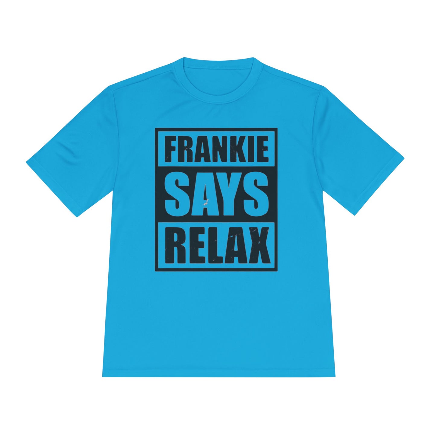 Unisex Moisture Wicking Tee - 'FRANKIE SAYS RELAX'