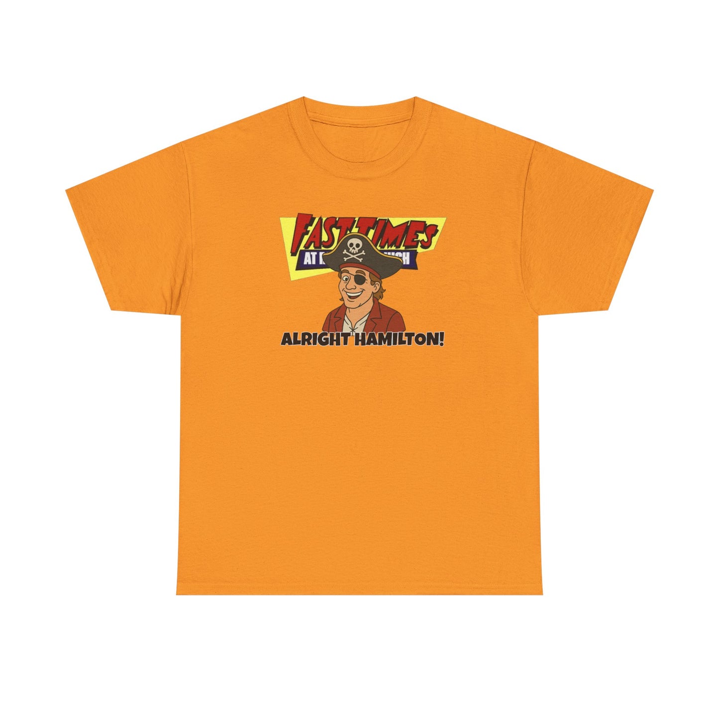 Alright Hamilton! Fast Times! Unisex Heavy Cotton Tee
