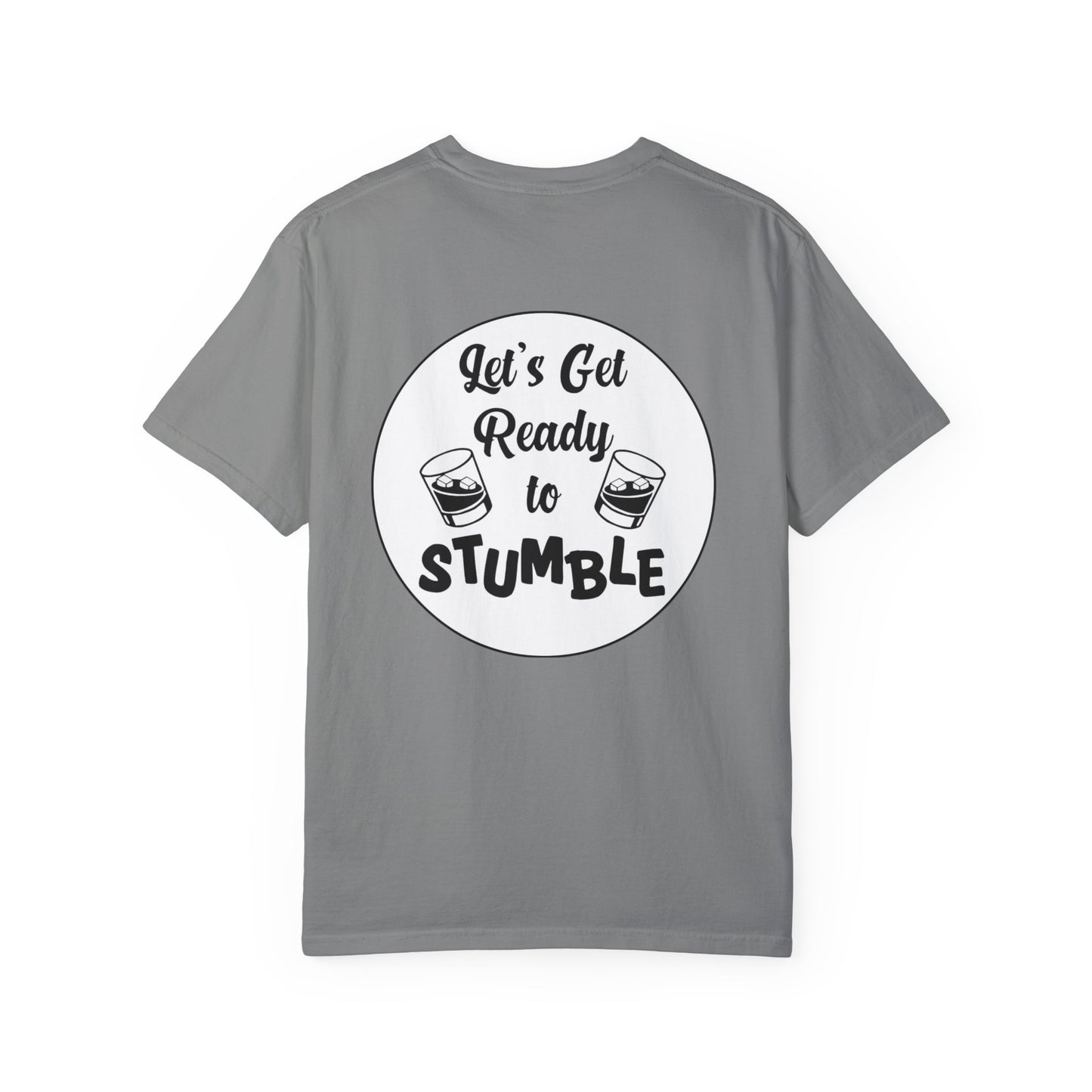 Get Ready To Stumble- Unisex Garment-Dyed T-Shirt – Let's Get Ready to Stumble