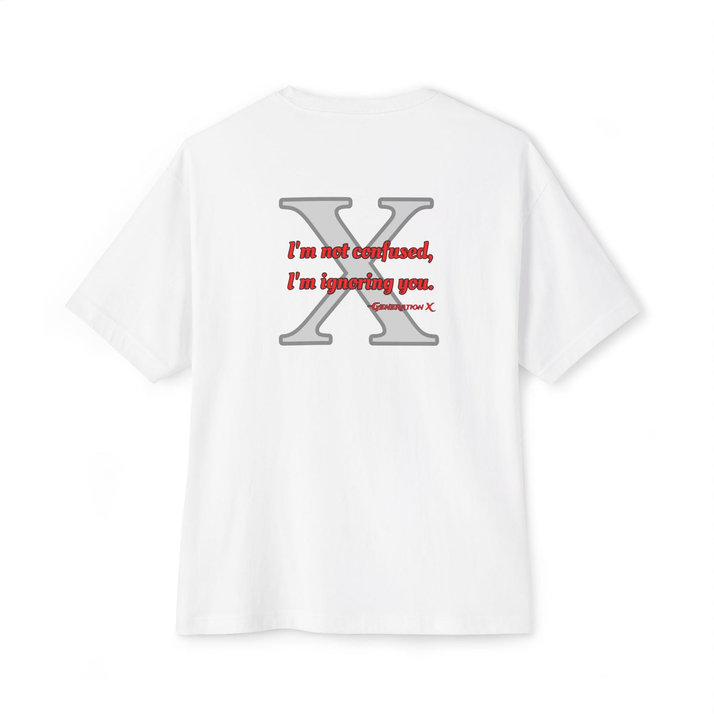 "I'm Not Confused, I'm Ignoring You"-Oversized T