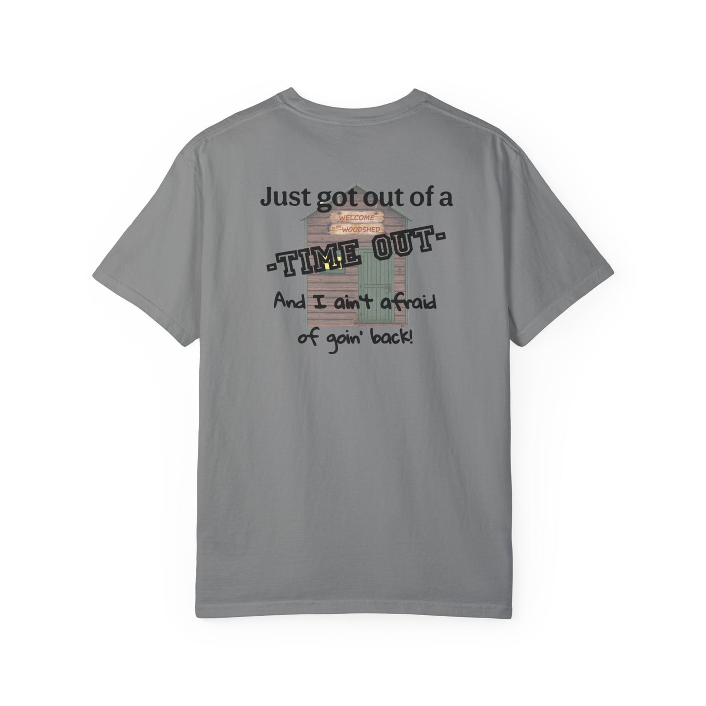 "I ain't afraid of goin' back!"- Woodshed- Shirt