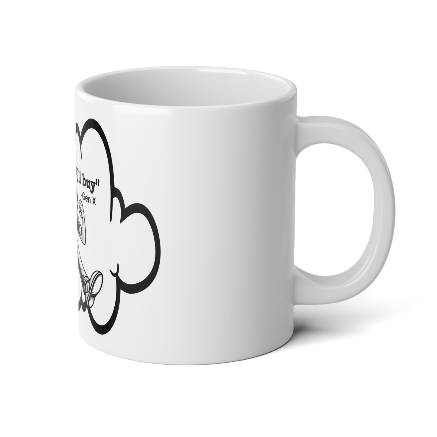 Gen X Humor Jumbo Mug - 20oz "You fly, I'll buy"