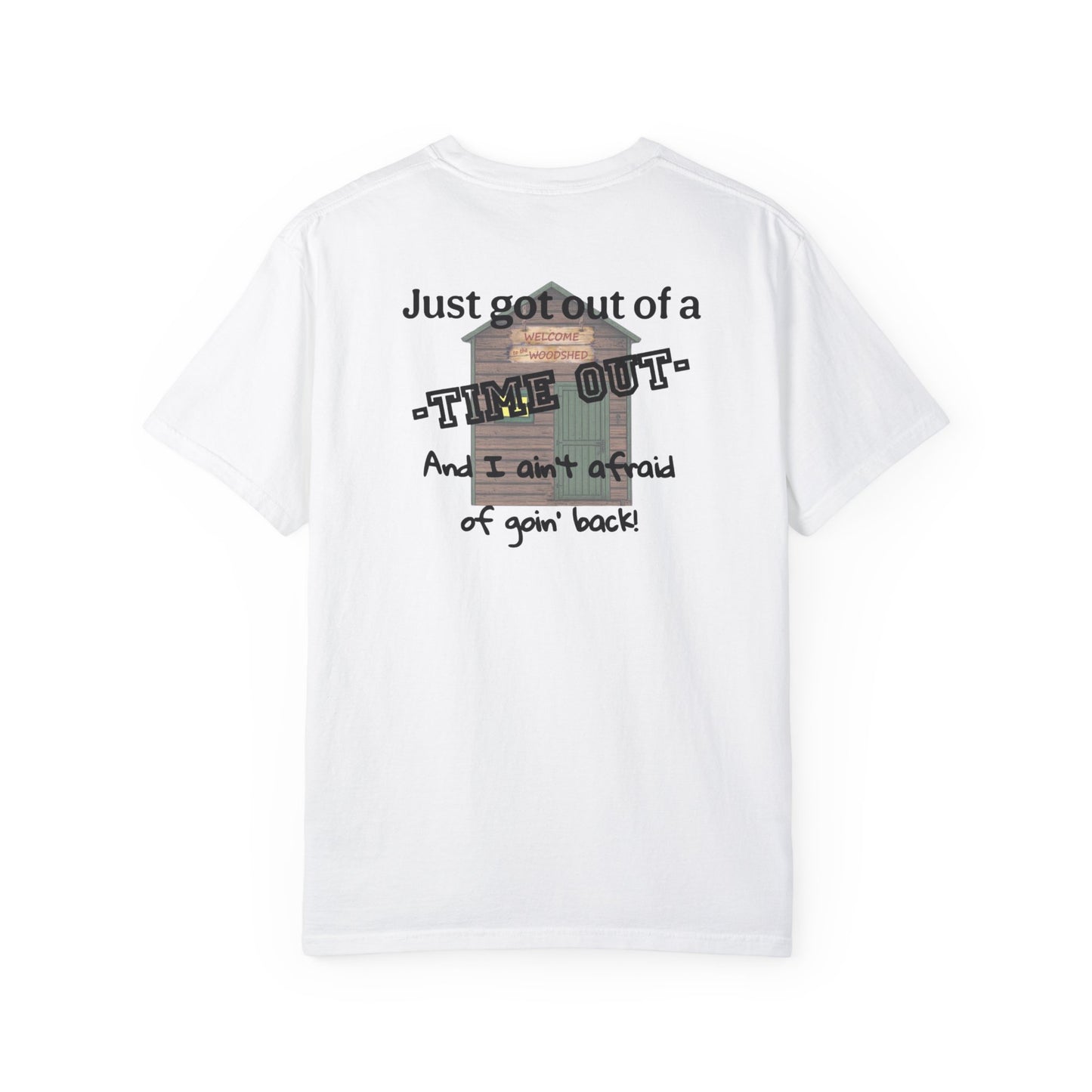 "I ain't afraid of goin' back!"- Woodshed- Shirt