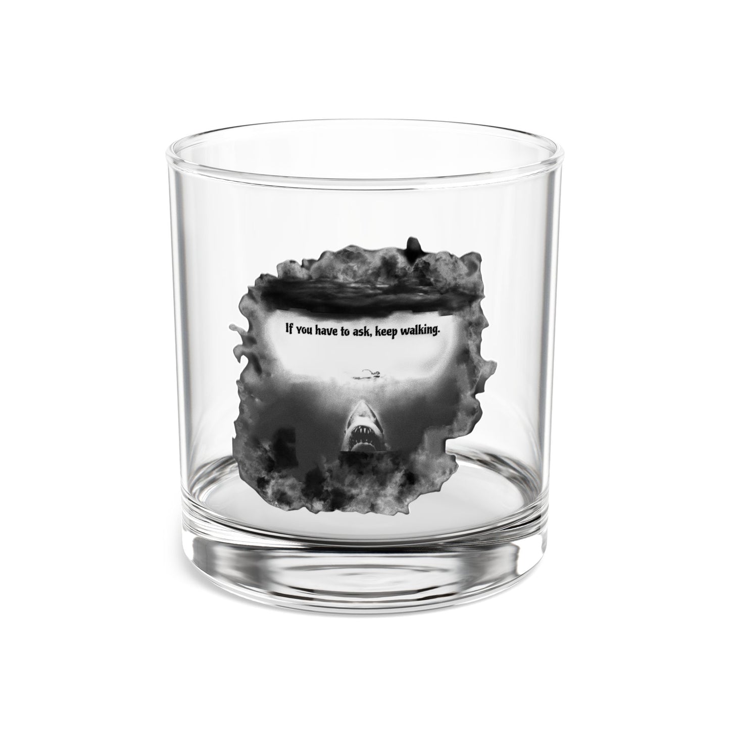 They don't know Jaws? - 'If You Have to Ask, Keep Walking' - Whiskey Lovers Rock Glass
