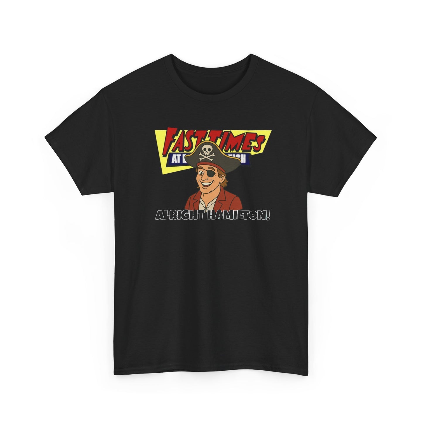 Alright Hamilton! Fast Times! Unisex Heavy Cotton Tee