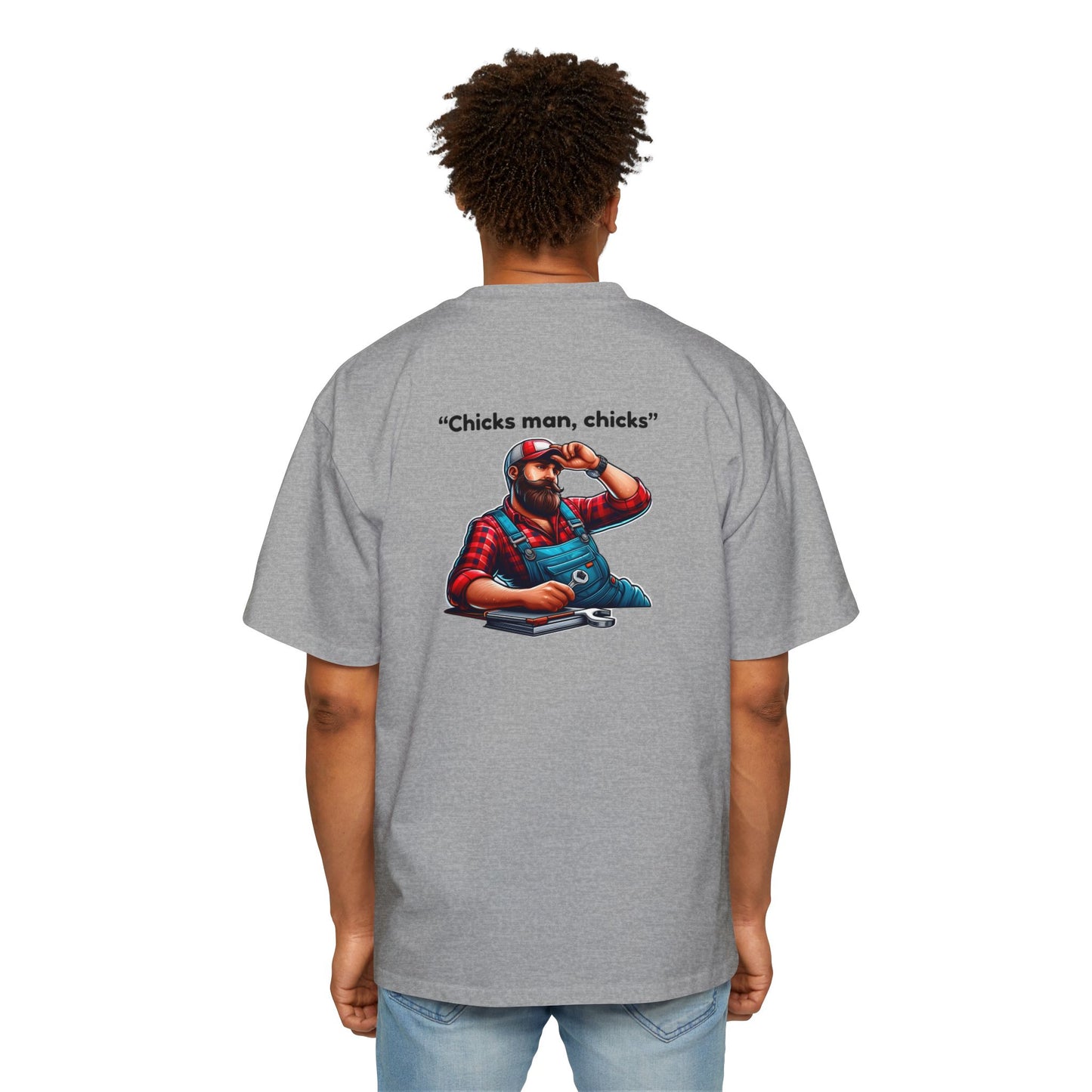 "Chicks Man, Chicks"-Mens Heavy T