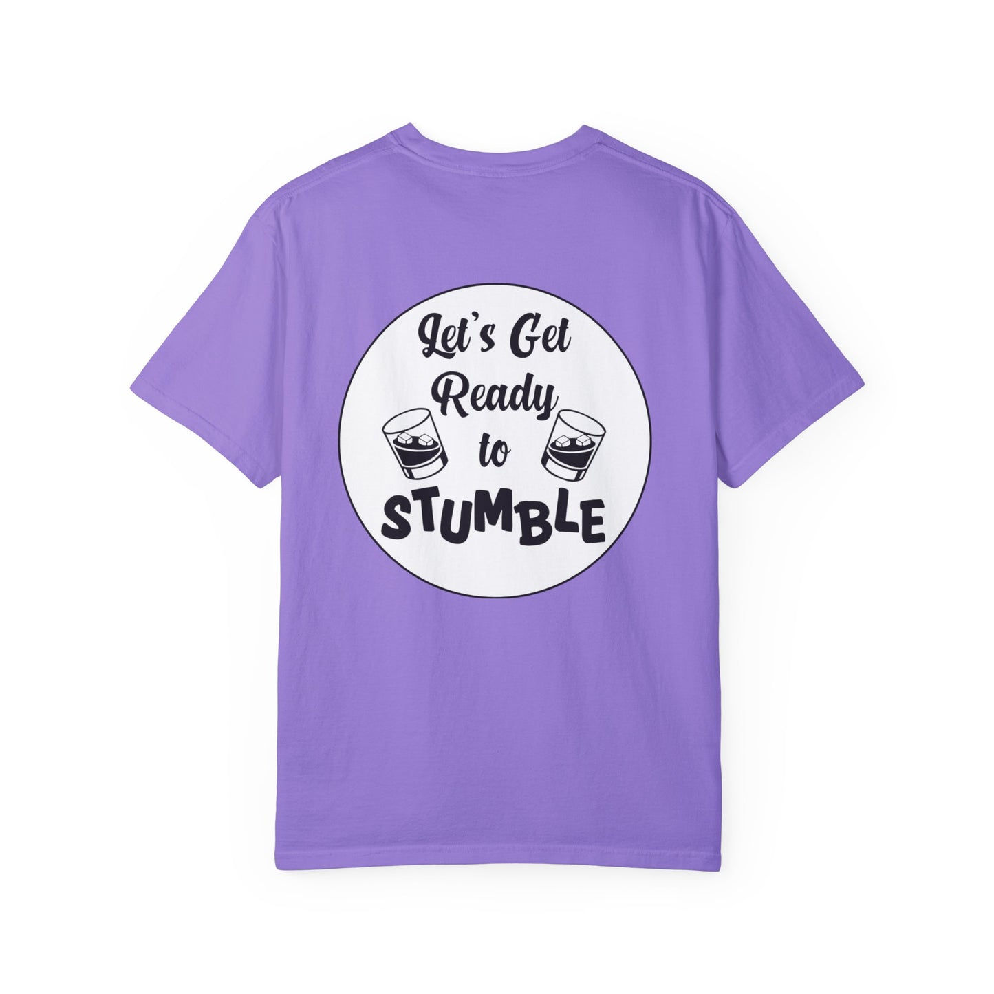Get Ready To Stumble- Unisex Garment-Dyed T-Shirt – Let's Get Ready to Stumble
