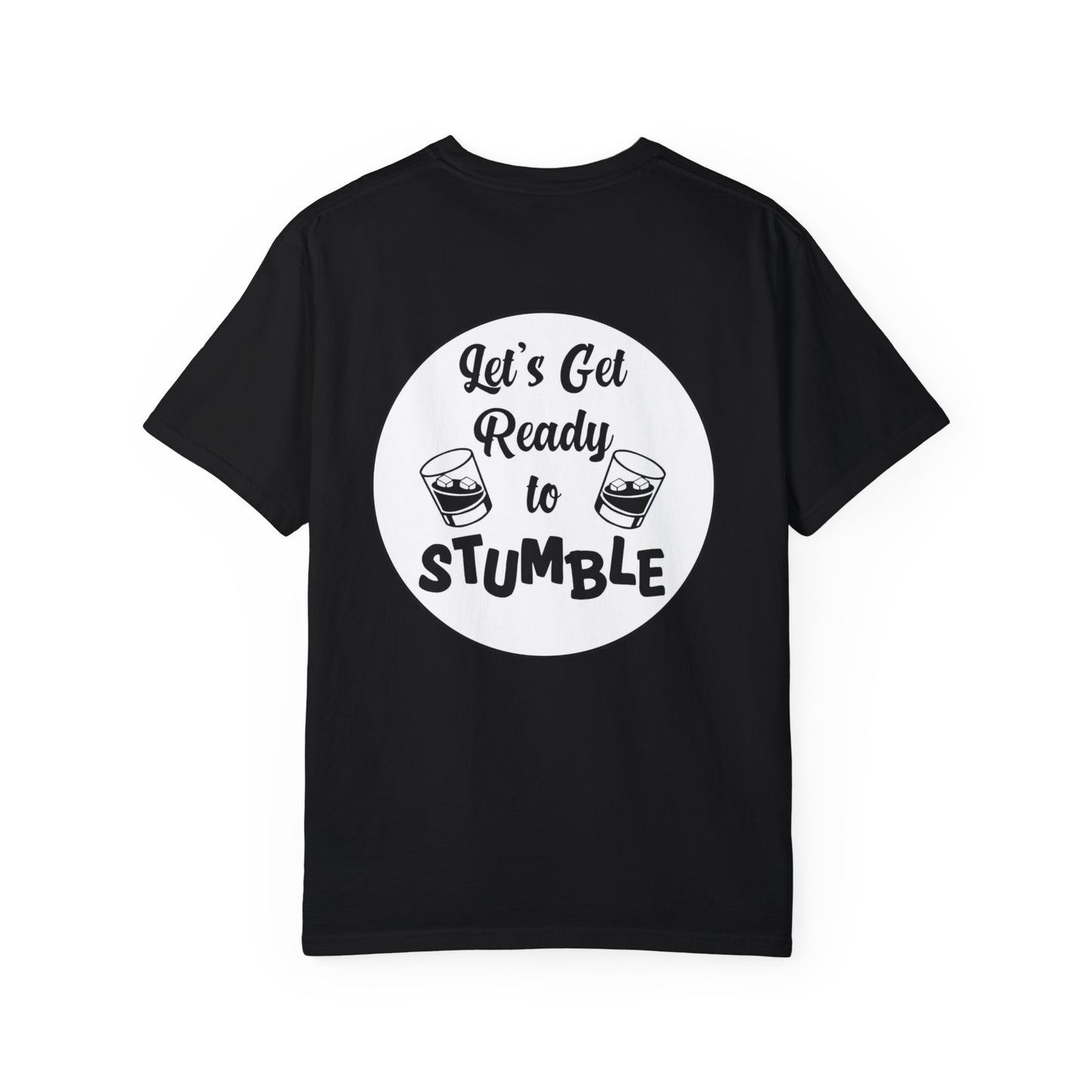 Get Ready To Stumble- Unisex Garment-Dyed T-Shirt – Let's Get Ready to Stumble