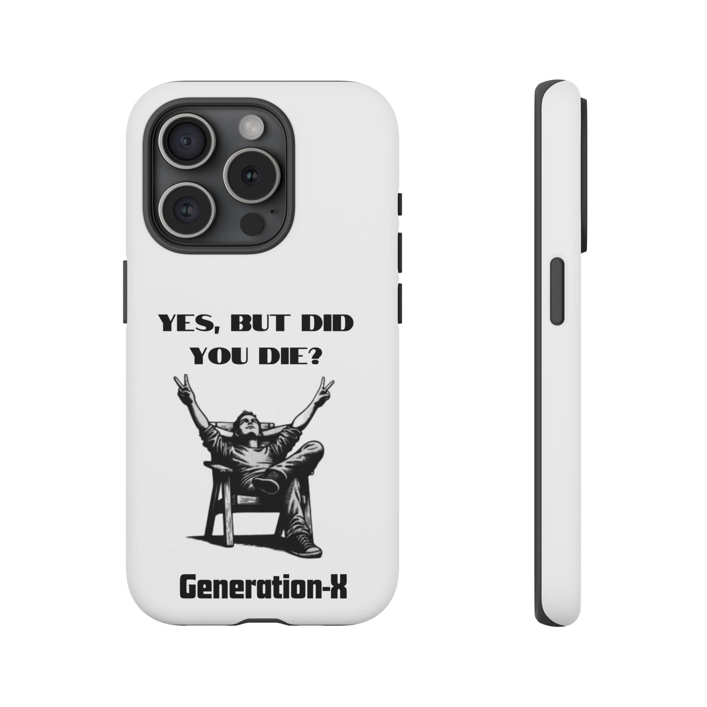 "Yes, But Did You Die?" - Cell phone case