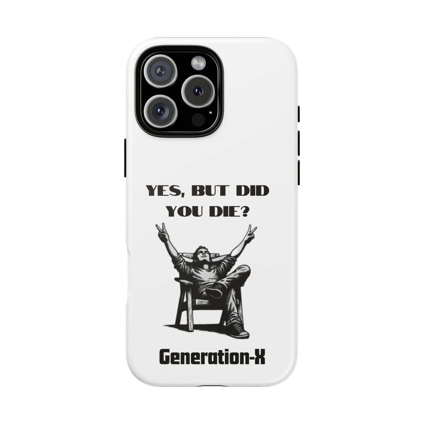 "Yes, But Did You Die?" - Cell phone case