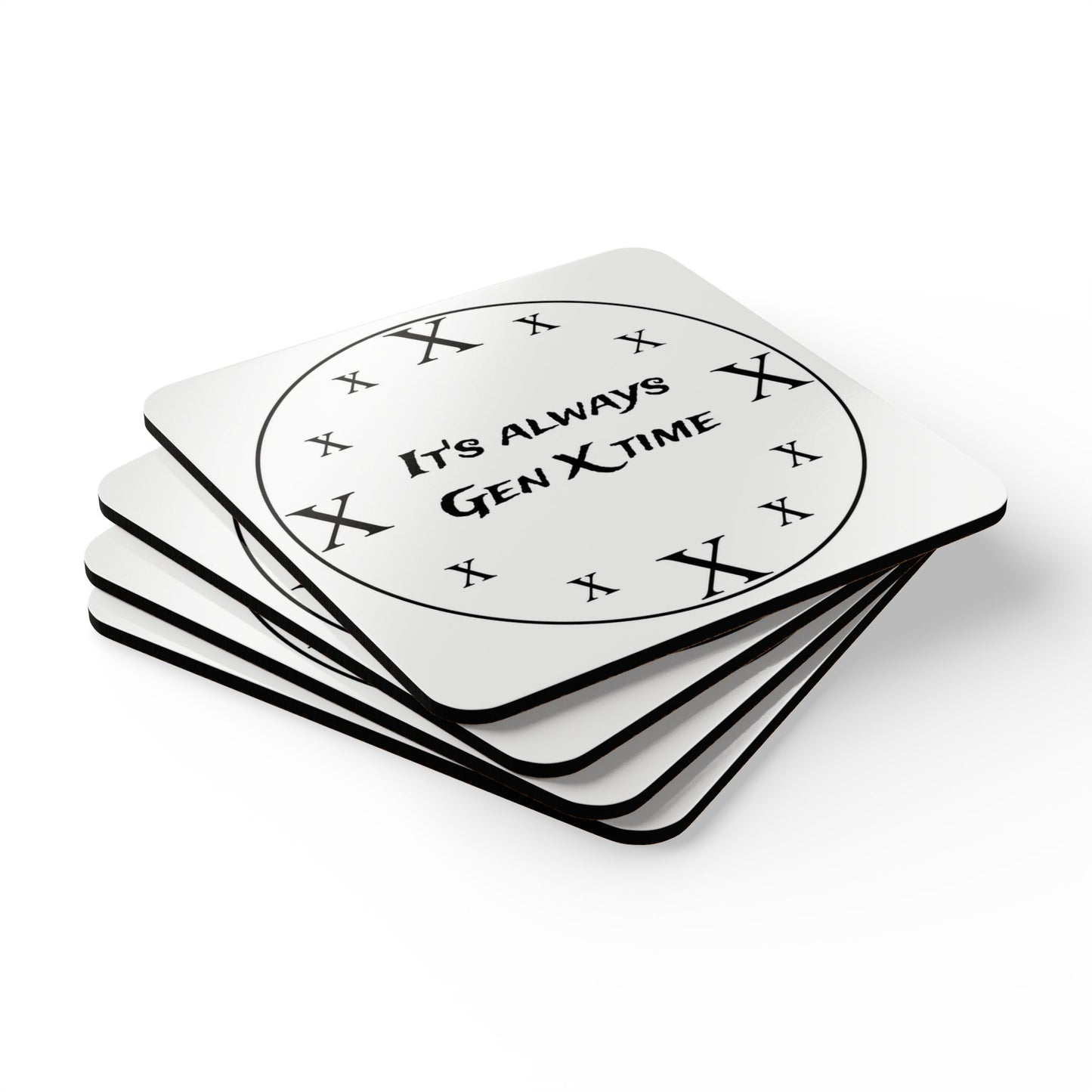 "It's Always Gen X Time"- Set of four- Corkwood Coasters (White)